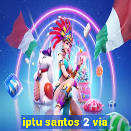 iptu santos 2 via